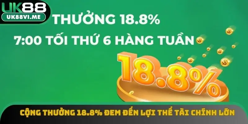 Cộng thưởng 18.8% đem đến lợi thế tài chính lớn