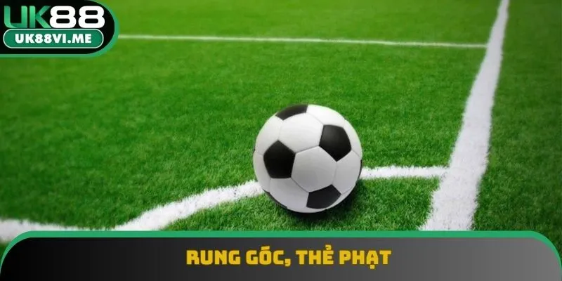 Đánh góc, thẻ cũng được nhiều người quan tâm