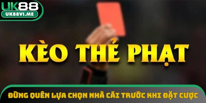 Đừng quên lựa chọn nhà cái trước khi đặt cược