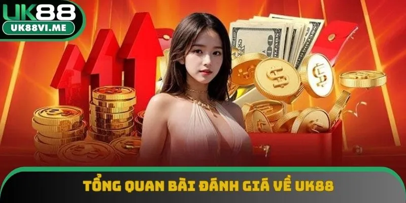 Khái quát bài đánh giá về UK88