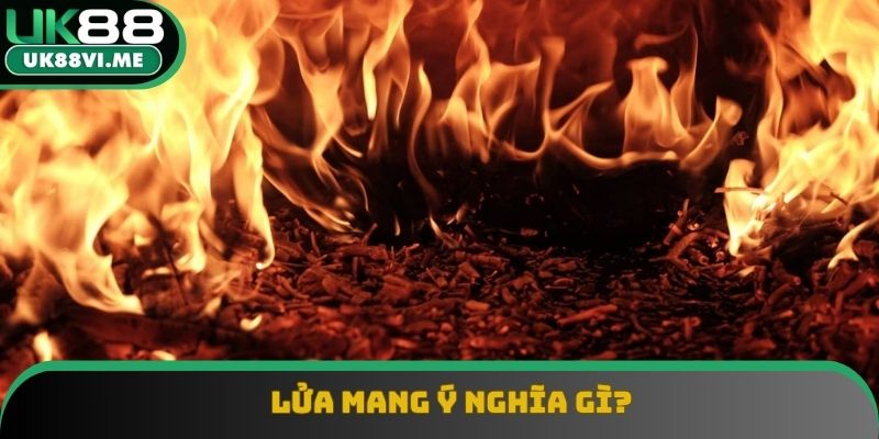 Lửa là nguyên tố quan trọng trong ngũ hành