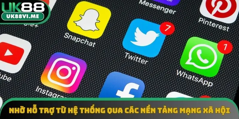 Nhờ hỗ trợ từ hệ thống qua các nền tảng mạng xã hội