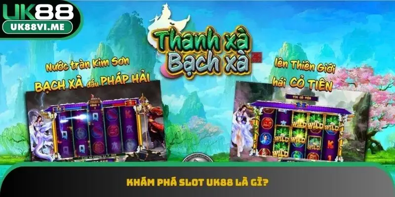 Slot UK88 là một sảnh game đổi thưởng