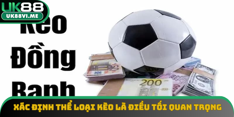 Xác định thể loại kèo là điều tối quan trọng